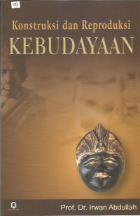 Konstruksi dan Reproduksi Kebudayaan