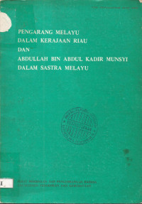 Pengarang Melayu Dalam Kerajaan Riau dan Abdullah Bin Abdul Kadir Mansyi dalam Sastra Melayu
