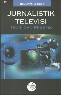 Jurnalistik Televisi Teori dan Praktik