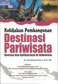 Kebijakan Pembangunan Destinasi Pariwisata Konsep dan Aplikasinya di Indonesia