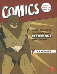 Comics for Film, Games, and Animation, Using Comics To Construct Your Transmedia Storyworld