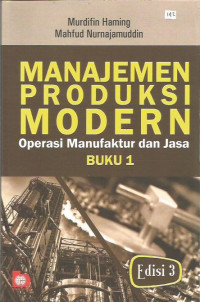 Manajemen Produksi Modern: Operasi Manufaktur dan Jasa Buku 1