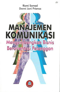 Manajemen Komunikasi: Mengembangkan Bisnis Berorientasi Pelanggan