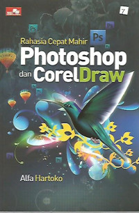 Rahasia Cepat Mahir Photoshop dan CorelDraw