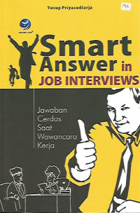 Smart Answer in Job Interviews: Jawaban Cerdas Saat Wawancara Kerja