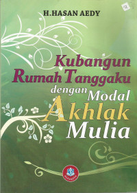 Kubangun Rumah Tanggaku dengan Modal Akhlak Mulia