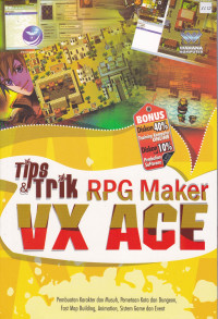 Tip & Trik RPG Maker VX ACE: Pembuatan Karakter dan Musuh, Pemetaan Kota dan Dungeon, Fast Map Building, Animation, Sistem Game dan Event