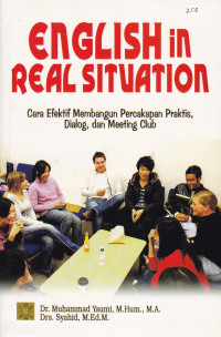 English In Real Situation: Cara Efektif Membangun Percakapan Praktis Dialog, dan Meeting Club