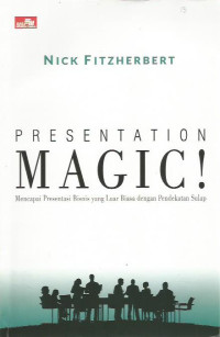 Presentation Magic!: Mencapai Prestasi Bisnis yang Luar Biasa dengan Pendekatan Sulap