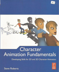 Character Animation Fundamentals: Developing Skills for 2D and 3D Character Animation