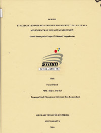 Strategi Customer Relationship Management Dalam Upaya Meningkatkan Loyalitas Konsumen (Studi Kasus Pada Grapari Telkomsel Yogyakarta)