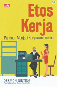 Etos Kerja: Panduan Menjadi Karyawan Cerdas