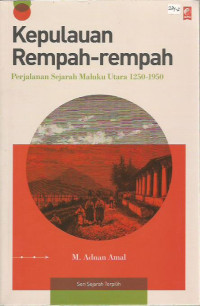 Kepulauan Rempah-rempah: Perjalanan Sejarah Maluku Utara 1250-1950