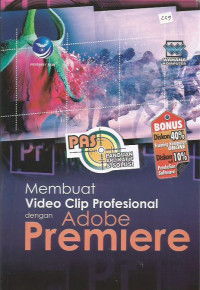 Panduan Aplikatif dan Solusi: Membuat Video Clip Profesional Dengan Adobe Premiere