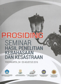 Prosiding Seminar Hasil Penelitian Kebahasaan dan Kesusastraan Yogyakarta, 24-25 Agustus 2016