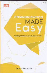 Communication Made Easy: Kata Siapa Berbicara dan Melobi Itu Susah?