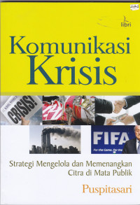 Komunikasi Krisis: Strategi Mengelola & Memenangkan Citra Di Mata Publik