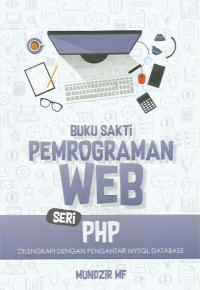 Buku Sakti Pemrograman WEB Seri PHP Dilengkapi dengan Pengantar MYSQL Database