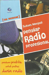 Sukses Menjadi Penyiar Radio Profesional: Panduan Praktis untuk Profesi Dunia Radio