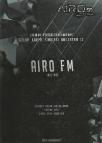 AIRO FM 107.7 MHZ: Laporan Pertanggungjawaban Gelar Karya Simulasi Angkatan 13