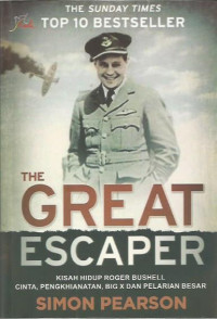 The Great Escaper; Kisah Hidup Roger Bushell Cinta, Pengkhianatan, Big X dan Pelarian Besar