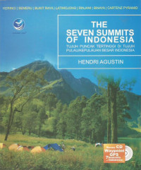 The Seven Summits of Indonesia: Tujuh Puncak Tertinggi Di Tujuh Pulau/Kepulauan Besar Indonesia