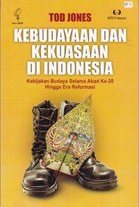 Kebudayaan dan Kekuasaan di Indonesia: Kebijakan Budaya Selama Abad Ke-20 Hingga Era Reformasi