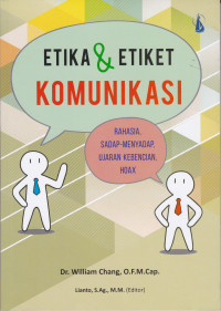 Etika & Etiket Komunikasi: Rahasia Sadap-menyadap, Ujaran Kebencian, Hoax