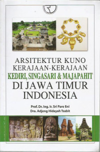 Arsitektur Kuno Kerajaan-kerajaan Kediri, Singasari & Majapahit Di Jawa Timur Indonesia