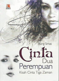 Cinta Dua Perempuan: Kisah Cinta Tiga Zaman