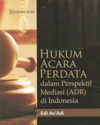 Hukum Acara Perdata dalam Perspektif Mediasi (ADR) di Indonesia
