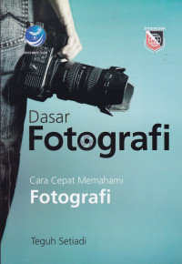 Dasar Fotografi: Cara Cepat Memahami Fotografi