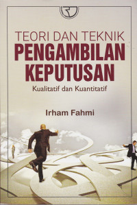 Teori dan Teknik Pengambilan Keputusan: Kualitatif dan Kuantitatif