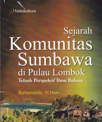 Sejarah Komunitas Sumbawa di Pulau Lombok: Telaah Perspektif Ilmu Bahasa