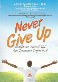 Never Give Up: Melejitkan Potensi Diri dan Semangat Berprestasi