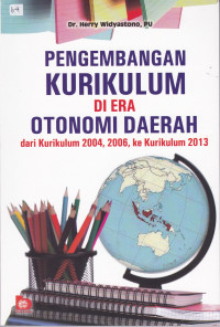 Pengembangan Kurikulum Di Era Otonomi Daerah Dari Kurikulum 2004, 2006, Ke Kurikulum 2013