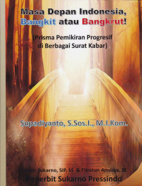 Image of Masa Depan Indonesia, Bangkit atau Bangkrut: Prisma Pemikiran Progresif Di Berbagai Surat Kabar