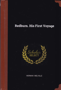 Redburn. His First Voyage