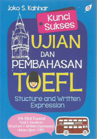 Kunci Sukses Ujian dan Pembahasan Toefl: Structure and Written Expression