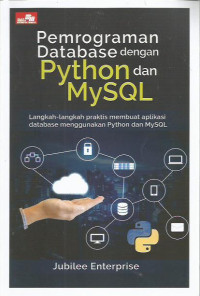 Pemrograman Database dengan Python dan MySQL: Langkah-langkah Praktis Membuat Aplikasi Database Menggunakan Python dan MySQL