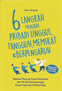 Enam Langkah Menjadi Pribadi Unggul, Tangguh, Memikat dan Berpengaruh
