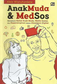 Anak Muda & MedSos: Memahami Geliat Anak Muda, Media Sosial, dan Kepemimpinan dalam Ekosistem Digital