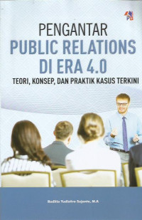 Pengantar Public Relations di Era 4.0 Teori, Konsep, dan Praktik Kasus Terkini
