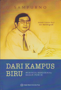 Dari Kampus Biru Merintis Berdirinya Badan POM RI: Sebuah Catatan Kecil dan Autobiografi