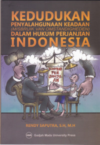 Kedudukan Penyalahgunaan Keadaan (Misbruik van Omstandighenden) dalam Hukum Perjanjian Indonesia