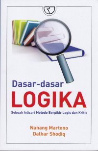 Dasar-dasar Logika: Sebuah Intisari Metode Berpikir Logis dan Kritis