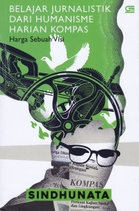 Belajar Jurnalistik Dari Humanisme Harian Kompas: Harga Sebuah Visi