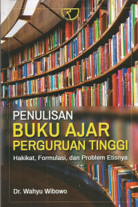 Penulisan Buku Ajar Perguruan Tinggi Hakikat, Formulasi, dan Problem Etisnya