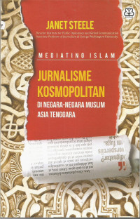 Mediating Islam: Jurnalisme Kosmopolitan di Negara-negara Muslim Asia Tenggara