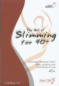 The Art of Slimming for 40+: Cara Alami Merawat Tubuh Tetap Langsing dan Awet Muda di Usia 40+